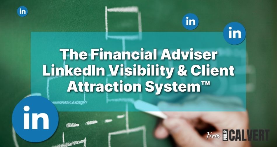 LinkedIn Client Attraction System for Financial Advisers